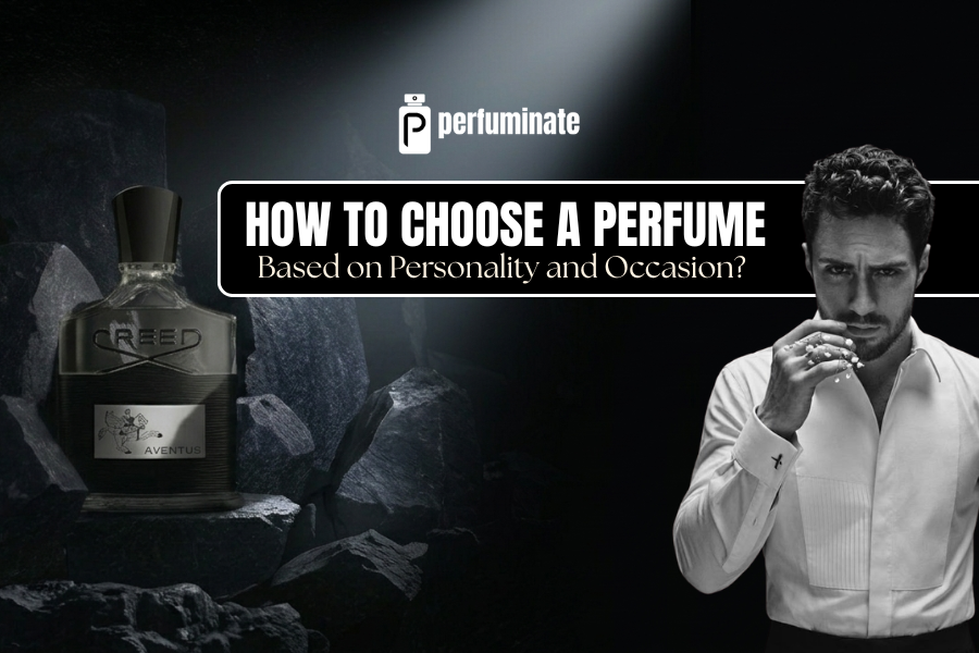 How to Choose a Perfume Based on Personality and Occasion?