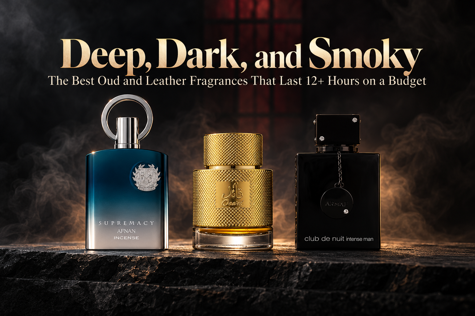Deep, Dark, and Smoky: The Best Oud and Leather Fragrances That Last 12+ Hours on a Budget
